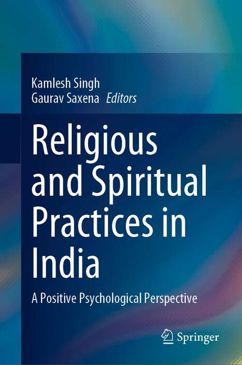 Book cover of Religious and Spiritual Practices in India: A Positive Psychological Perspective (1st ed. 2023)