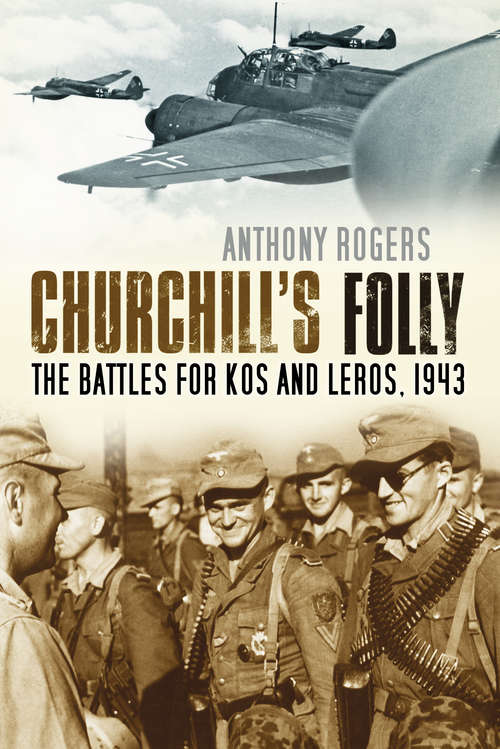 Book cover of Churchill's Folly: The Battles for Kos and Leros, 1943 (Cassell Military Trade Bks.)