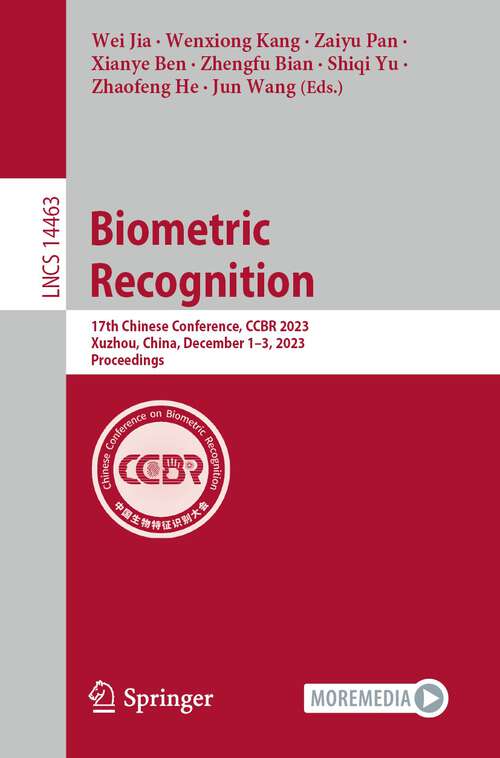 Book cover of Biometric Recognition: 17th Chinese Conference, CCBR 2023, Xuzhou, China, December 1–3, 2023, Proceedings (1st ed. 2023) (Lecture Notes in Computer Science #14463)