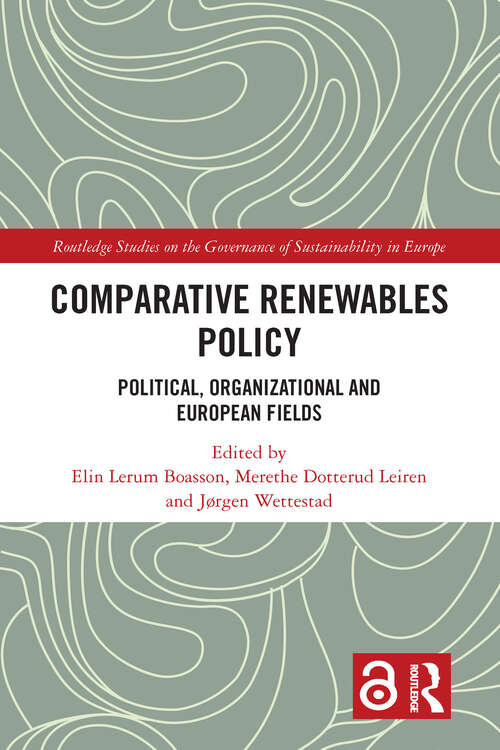 Book cover of Comparative Renewables Policy: Political, Organizational and European Fields (Routledge Studies on the Governance of Sustainability in Europe)