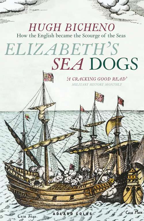 Book cover of Elizabeth's Sea Dogs: How England's mariners became the scourge of the seas
