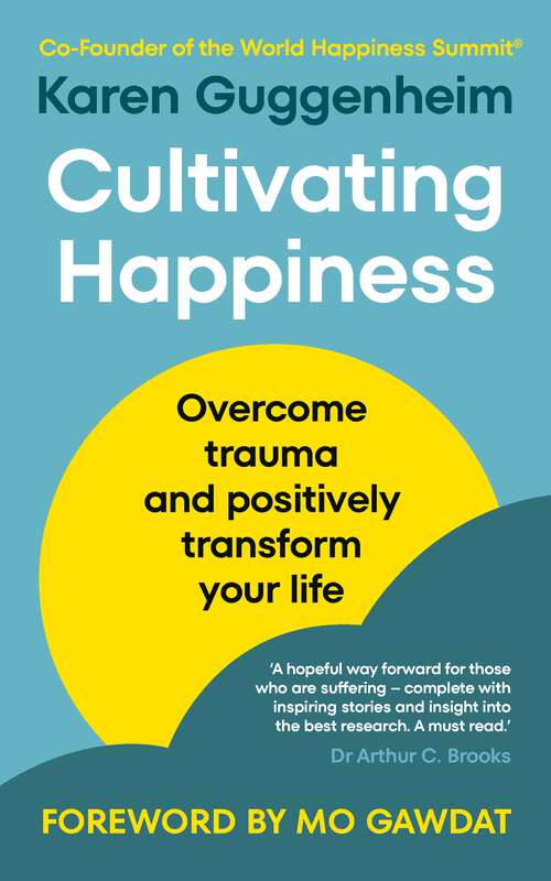 Book cover of Cultivating Happiness: Overcome trauma and positively transform your life