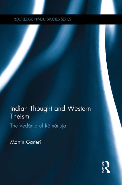 Book cover of Indian Thought and Western Theism: The Vedānta of Rāmānuja (Routledge Hindu Studies Series)