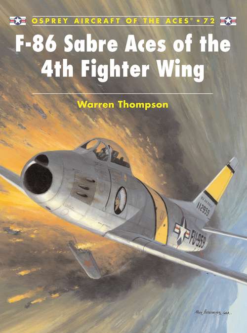 Book cover of F-86 Sabre Aces of the 4th Fighter Wing (Aircraft of the Aces #72)