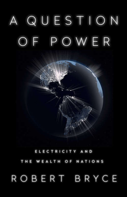 Book cover of A Question of Power: Electricity and the Wealth of Nations
