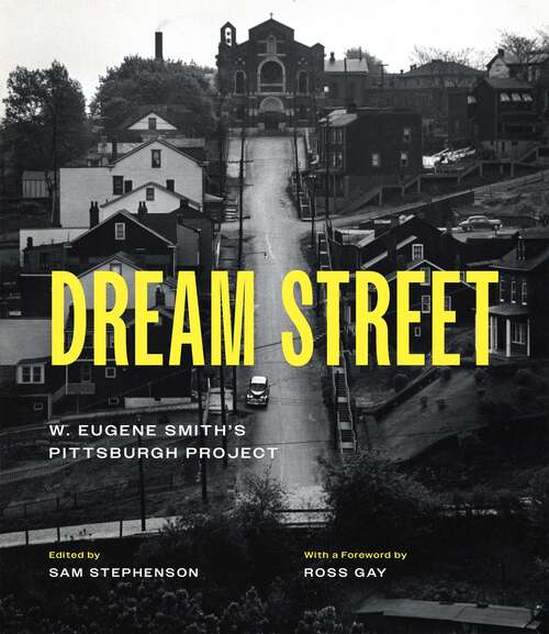 Book cover of Dream Street: W. Eugene Smith's Pittsburgh Project