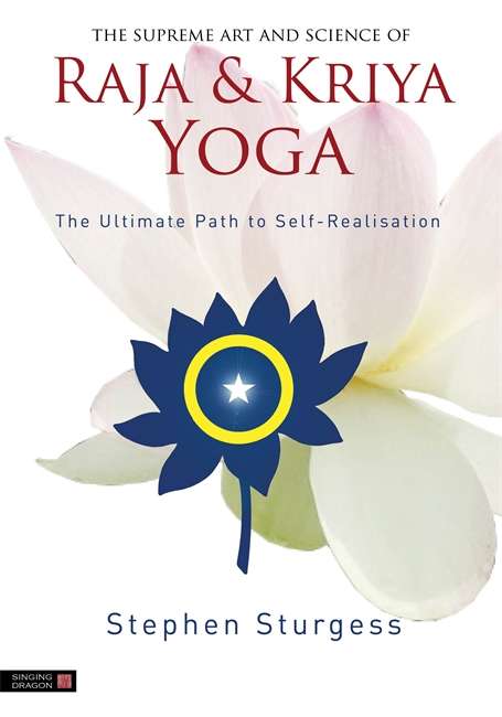 Book cover of The Supreme Art and Science of Raja and Kriya Yoga: The Ultimate Path to Self-Realisation (PDF)