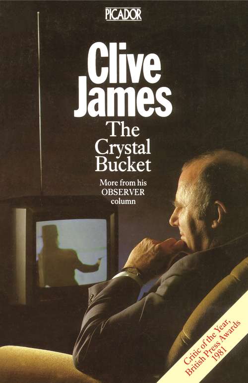 Book cover of The Crystal Bucket: Television Criticism From The Observer, 1976-79 (8) (Picador Bks.)