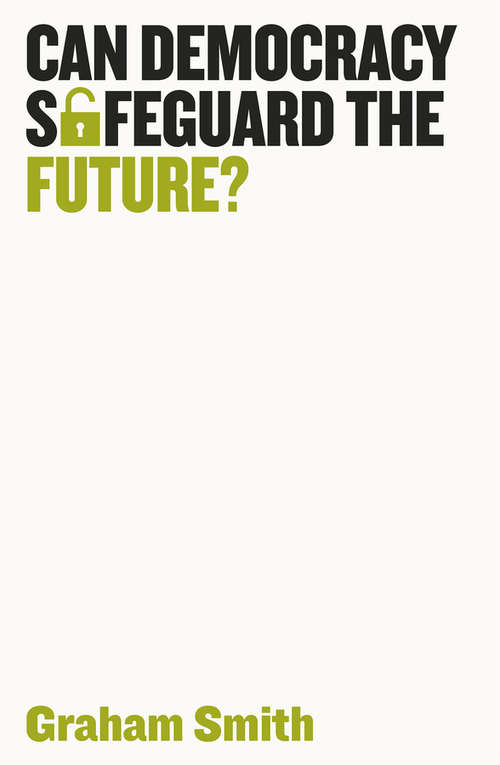 Book cover of Can Democracy Safeguard the Future? (Democratic Futures)