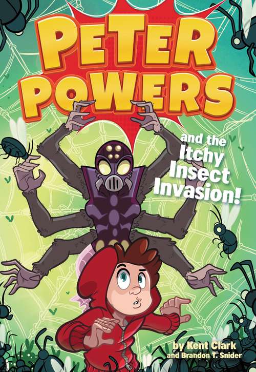 Book cover of Peter Powers and the Itchy Insect Invasion! (Peter Powers #3)
