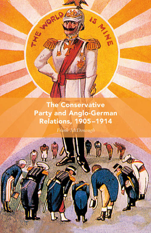 Book cover of The Conservative Party and Anglo-German Relations, 1905-1914 (2007)