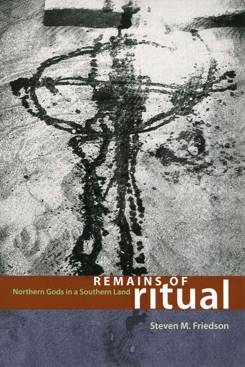 Book cover of Remains of Ritual: Northern Gods in a Southern Land (Chicago Studies in Ethnomusicology)