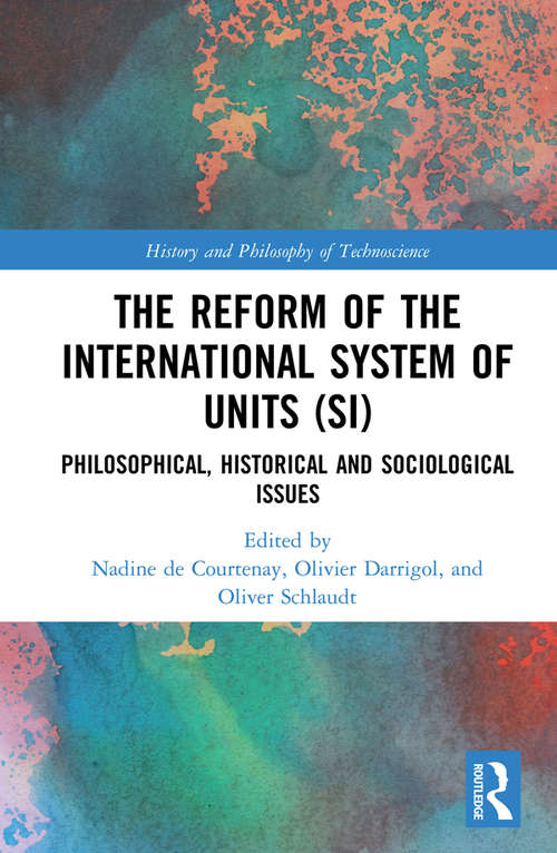 Book cover of The Reform of the International System of Units: Philosophical, Historical and Sociological Issues (History and Philosophy of Technoscience)