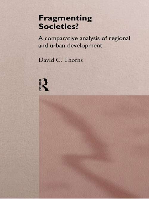 Book cover of Fragmenting Societies?: A Comparative Analysis of Regional and Urban Development (International Library of Sociology)