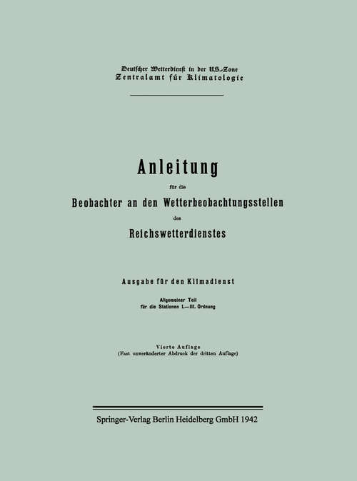 Book cover of Anleitung für die Beobachter an den Wetterbeobachtungsstellen des Reichswetterdienstes: Ausgabe für den Klimadienst (4. Aufl. 1942)