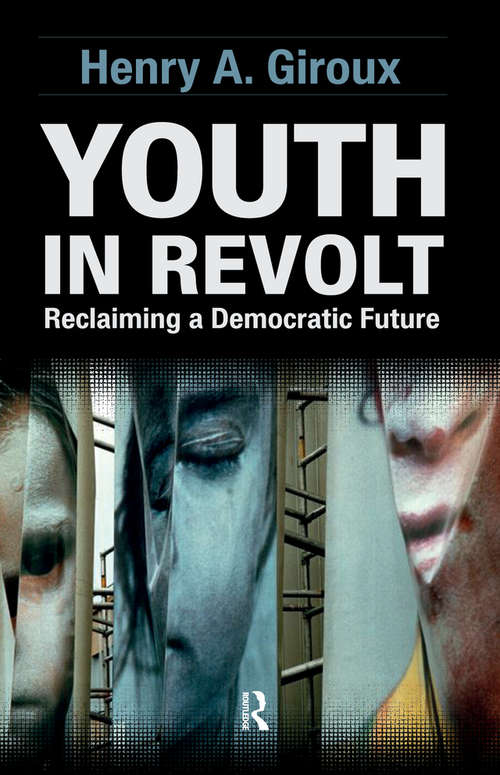 Book cover of Youth in Revolt: Reclaiming a Democratic Future (Critical Interventions)