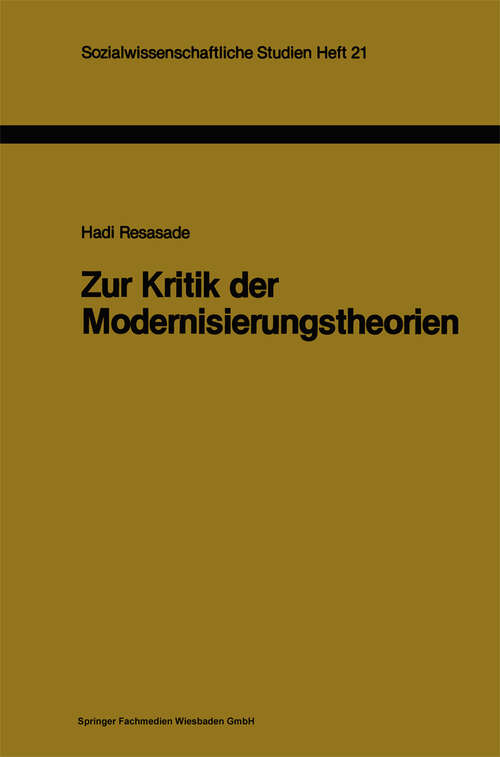 Book cover of Zur Kritik der Modernisierungstheorien: Ein Versuch zur Beleuchtung ihres methodologischen Basissyndroms (1984) (Sozialwissenschaftliche Studien #21)