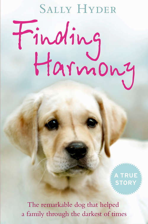 Book cover of Finding Harmony: The Remarkable Dog That Helped A Family Through The Darkest Of Times (ePub edition)