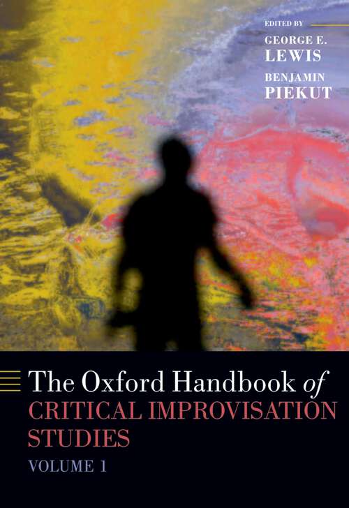 Book cover of The Oxford Handbook of Critical Improvisation Studies, Volume 1 (Oxford Handbooks)