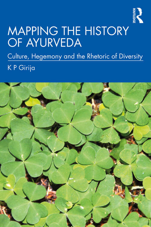 Book cover of Mapping the History of Ayurveda: Culture, Hegemony and the Rhetoric of Diversity