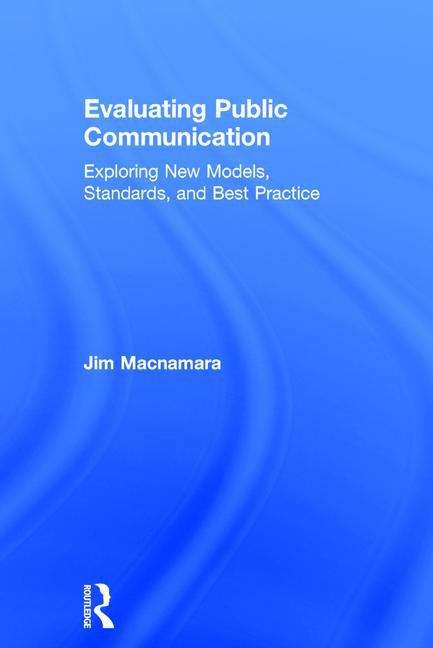 Book cover of Evaluating Public Communication: Exploring New Models, Standards, And Best Practice (PDF)