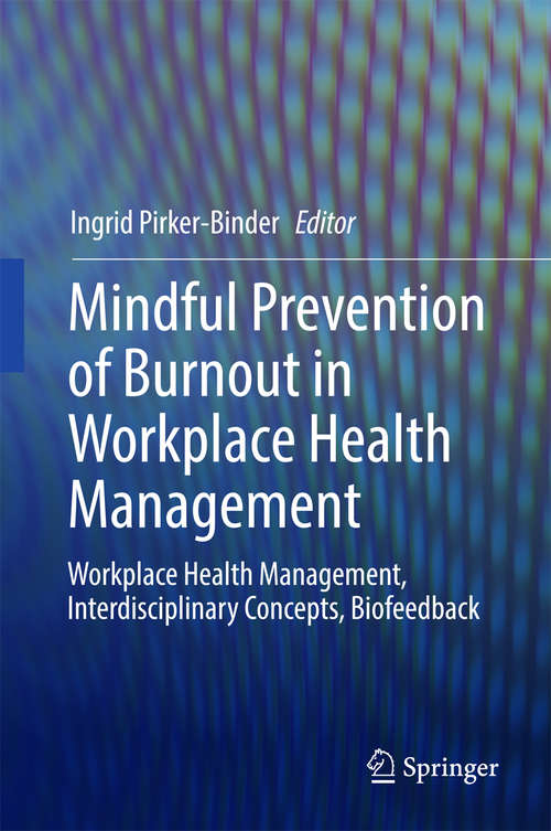 Book cover of Mindful Prevention of Burnout in Workplace Health Management: Workplace Health Management, Interdisciplinary Concepts, Biofeedback