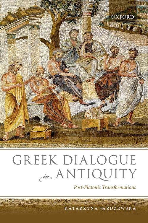 Book cover of Greek Dialogue in Antiquity: Post-Platonic Transformations