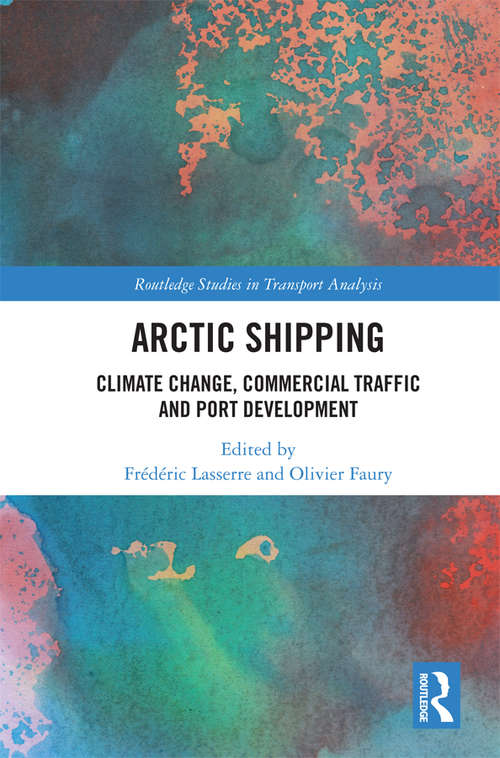 Book cover of Arctic Shipping: Climate Change, Commercial Traffic and Port Development (Routledge Studies in Transport Analysis)