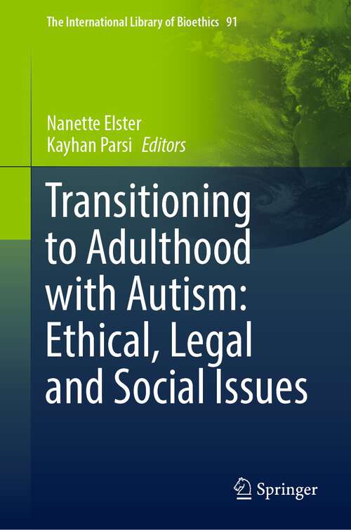Book cover of Transitioning to Adulthood with Autism: Ethical, Legal and Social Issues (1st ed. 2022) (The International Library of Bioethics #91)