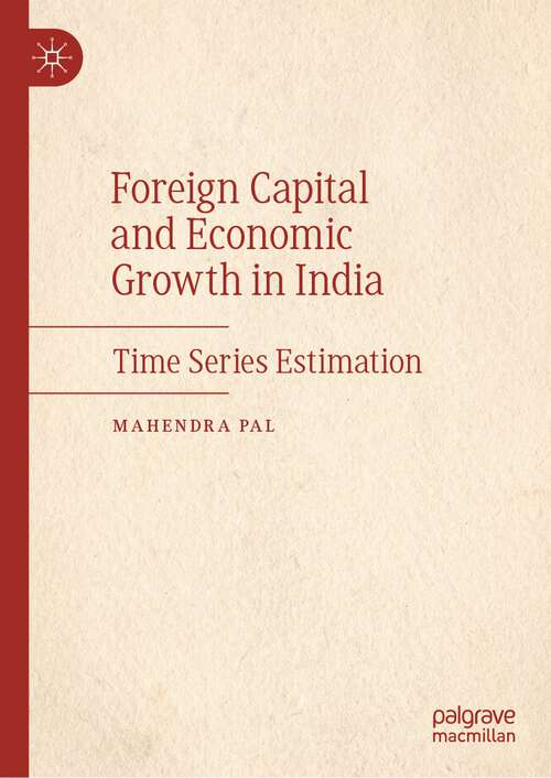 Book cover of Foreign Capital and Economic Growth in India: Time Series Estimation (1st ed. 2023)