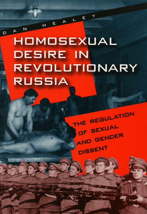 Book cover of Homosexual Desire in Revolutionary Russia: The Regulation of Sexual and Gender Dissent