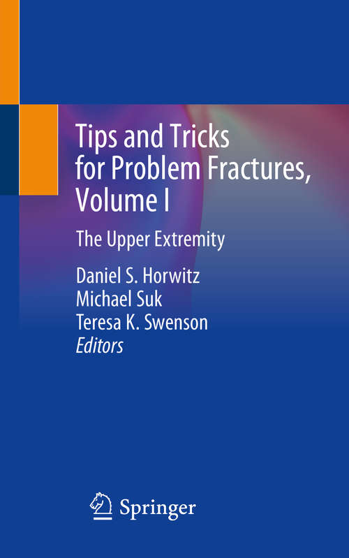 Book cover of Tips and Tricks for Problem Fractures, Volume I: The Upper Extremity (1st ed. 2020)