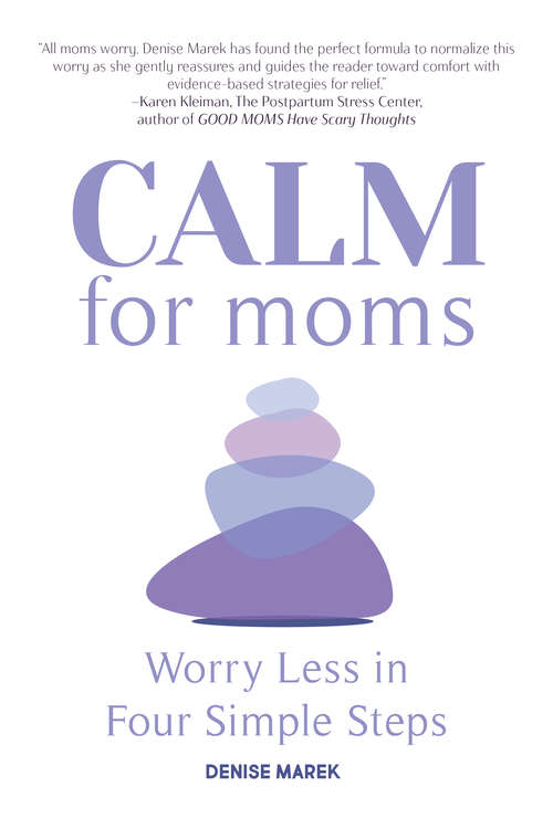 Book cover of CALM for Moms: Worry Less in Four Simple Steps