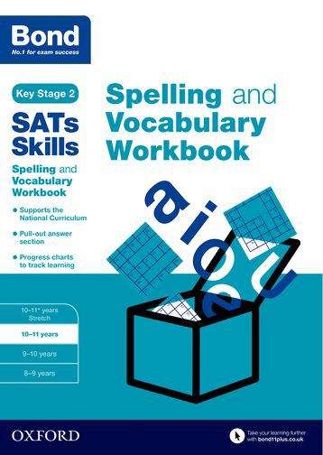 Book cover of Bond SATs Skills Spelling and Vocabulary Workbook: 10-11 years