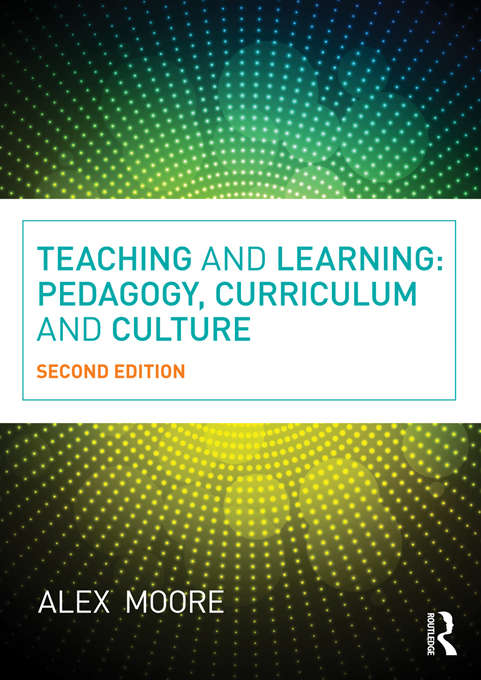 Book cover of Teaching and Learning: Pedagogy, Curriculum and Culture (2)