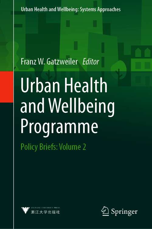 Book cover of Urban Health and Wellbeing Programme: Policy Briefs: Volume 2 (1st ed. 2021) (Urban Health and Wellbeing)