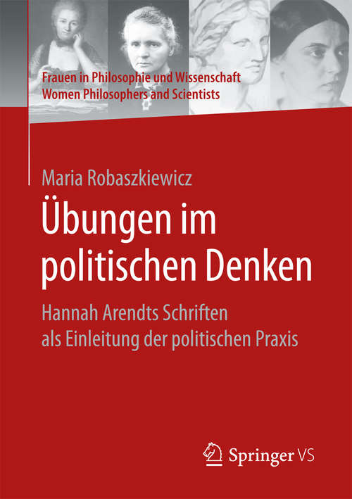 Book cover of Übungen im politischen Denken: Hannah Arendts Schriften als Einleitung der politischen Praxis (Frauen in Philosophie und Wissenschaft. Women Philosophers and Scientists)