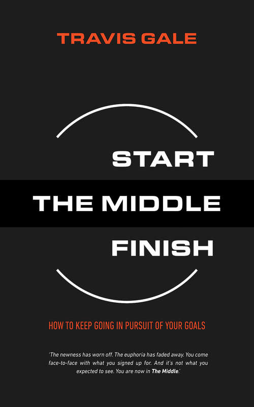 Book cover of The Middle: How to keep going in pursuit of your goals