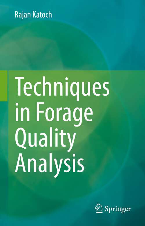 Book cover of Techniques in Forage Quality Analysis (1st ed. 2023)