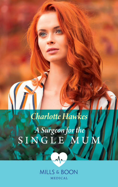 Book cover of A Surgeon For The Single Mum: A Surgeon For The Single Mum / From Doctor To Daddy (ePub edition) (Mills And Boon Medical Ser.)