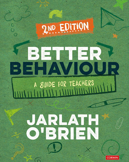 Book cover of Better Behaviour: A Guide for Teachers (Second Edition) (Corwin Ltd)