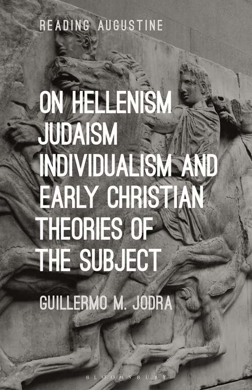 Book cover of On Hellenism, Judaism, Individualism, and Early Christian Theories of the Subject (Reading Augustine)