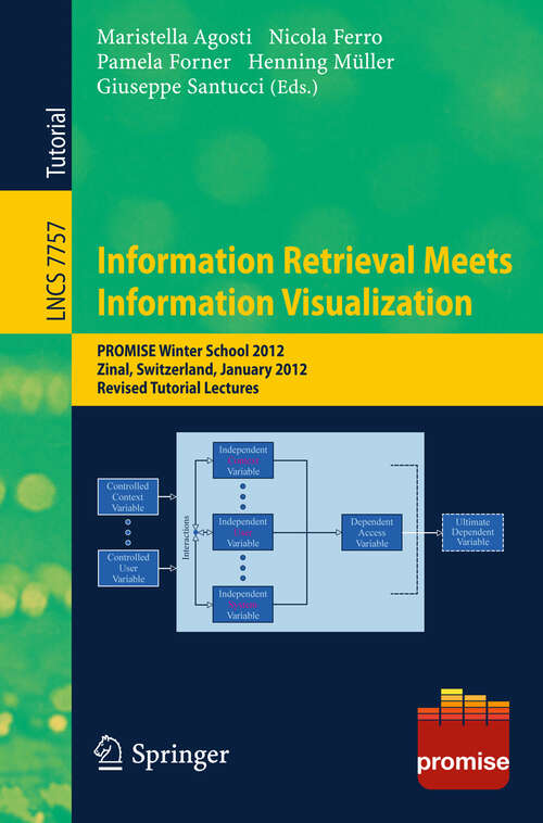 Book cover of Information Retrieval Meets Information Visualization: PROMISE Winter School 2012, Zinal, Switzerland, January 23-27, 2012, Revised Tutorial Lectures (2013) (Lecture Notes in Computer Science #7757)