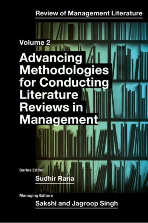 Book cover of Advancing Methodologies of Conducting Literature Review in Management Domain (Review of Management Literature #2)