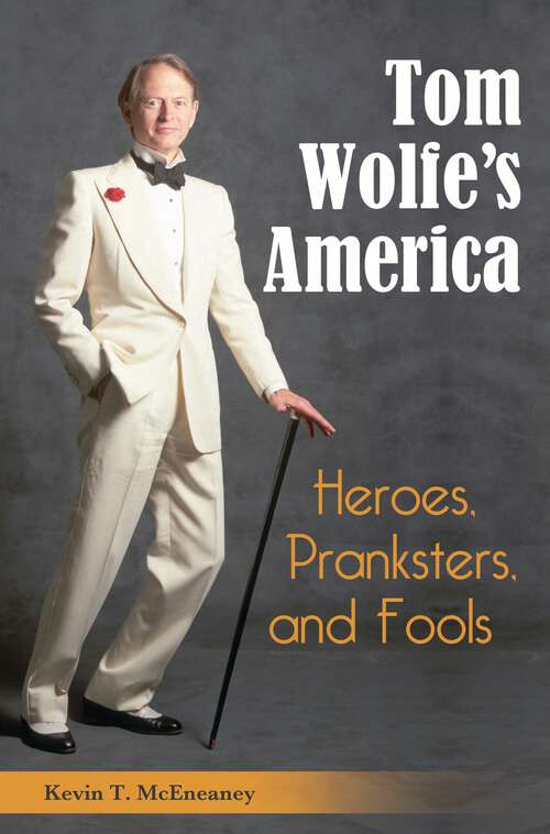 Book cover of Tom Wolfe's America: Heroes, Pranksters, and Fools