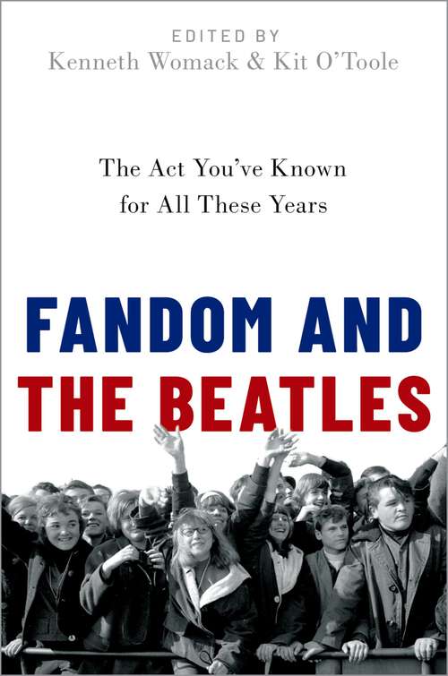 Book cover of Fandom and The Beatles: The Act You've Known for All These Years