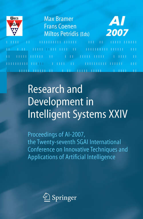 Book cover of Research and Development in Intelligent Systems XXIV: Proceedings of AI-2007, The Twenty-seventh SGAI International Conference on Innovative Techniques and Applications of Artificial Intelligence (2008)