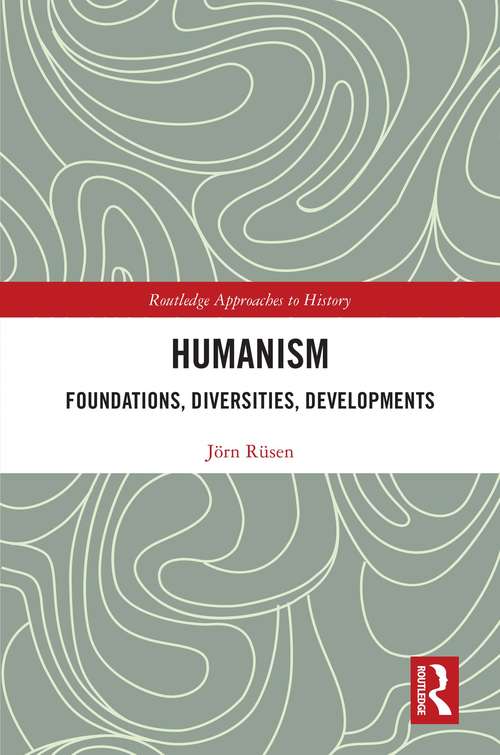 Book cover of Humanism: Foundations, Diversities, Developments (Routledge Approaches to History)