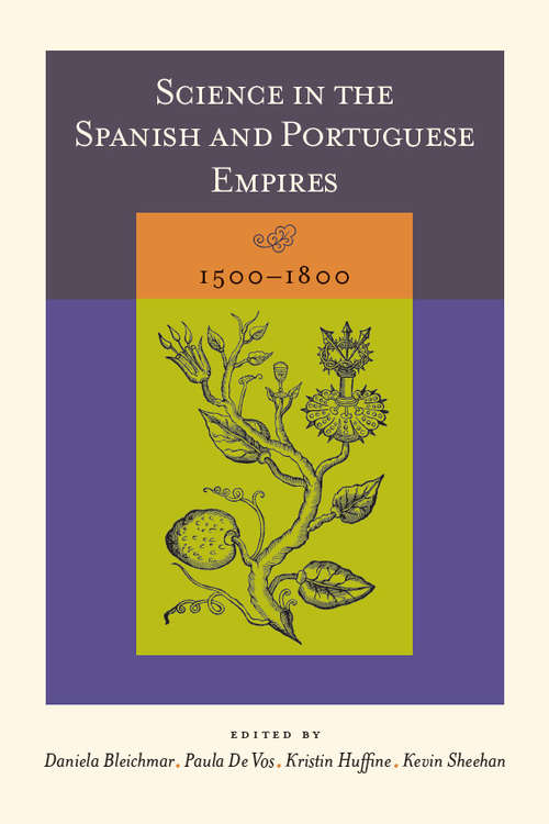 Book cover of Science in the Spanish and Portuguese Empires, 1500–1800