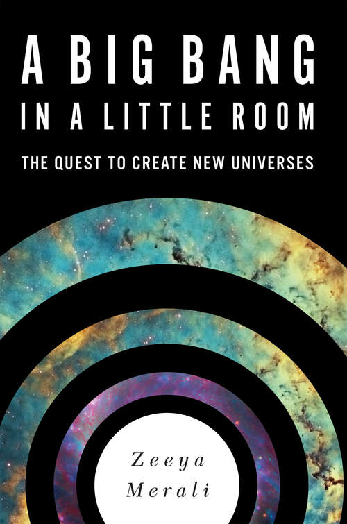 Book cover of A Big Bang in a Little Room: The Quest to Create New Universes